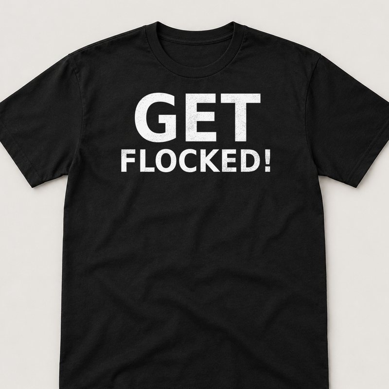 Black tee printed with Get Flocked