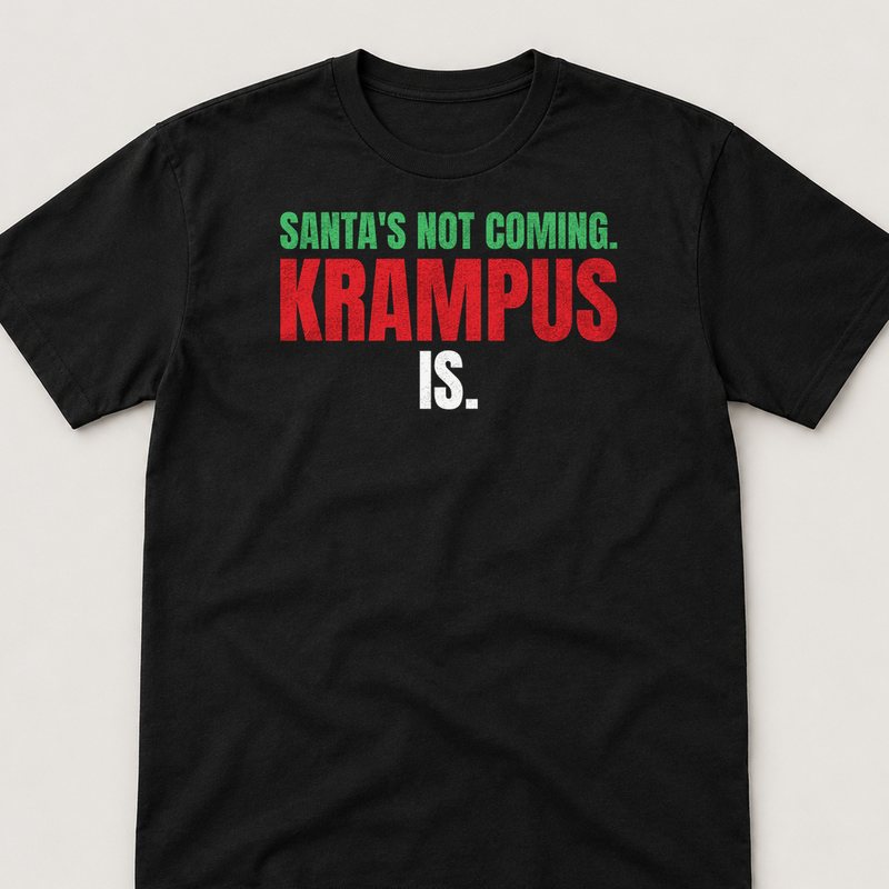 Black tee printed with SANTA'S NOT COMING. KRAMPUS IS.