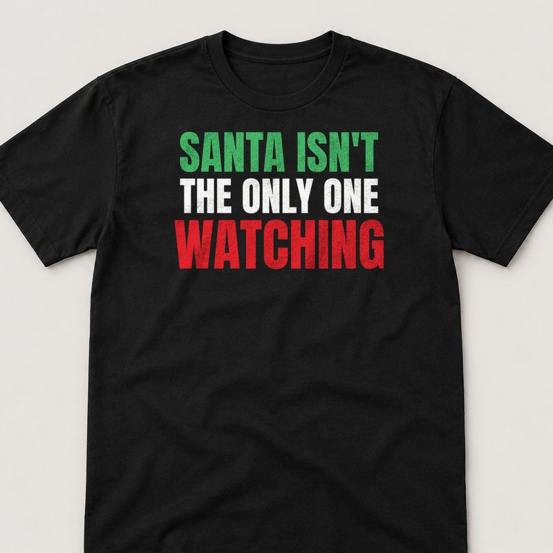 Black tee printed with Santa Isn't the Only One Watching